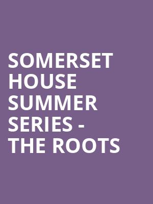 Somerset House Summer Series - The Roots at Somerset House